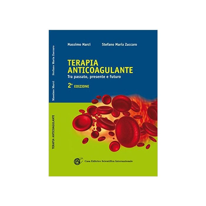 La terapia anticoagulante. Tra passato, presente e futuro 2/ed.i [Marci Zuccaro - CESI]