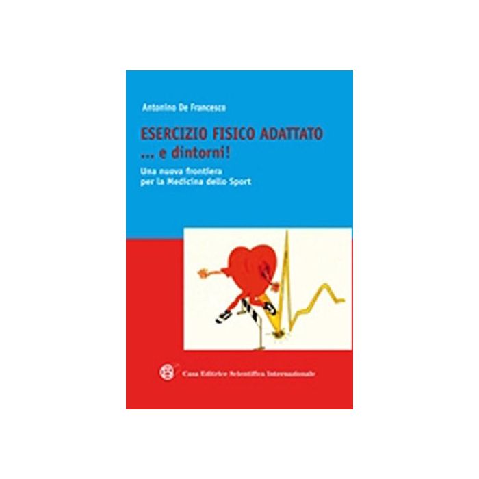 Esercizio fisico adattato...e dintorni! Una nuova frontiera per la medicina dello sport Esercizio fisico adattato...e dintorni! Una nuova frontiera per la medicina dello sport