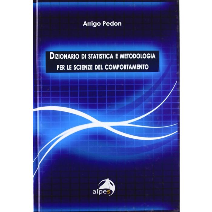 Pedon Arrigo Dizionario di statistica e metodologia per le scienze del comportamento alpes Pedon Arrigo Dizionario di statistica e metodologia per le scienze del comportamento alpes