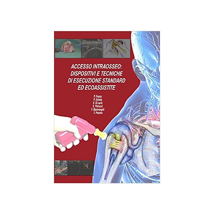 Fusco Accesso Intraosseo Dispositivi e tecniche di esecuzione standard ed ecoassistite