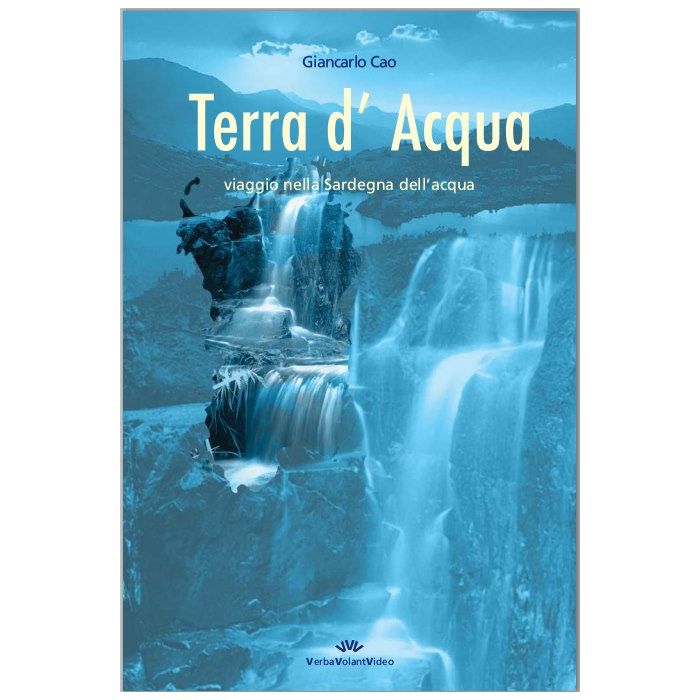 Giancalro Cao Terra d'acqua viaggio nella sardegna dell'acqua verbavolantvideo
