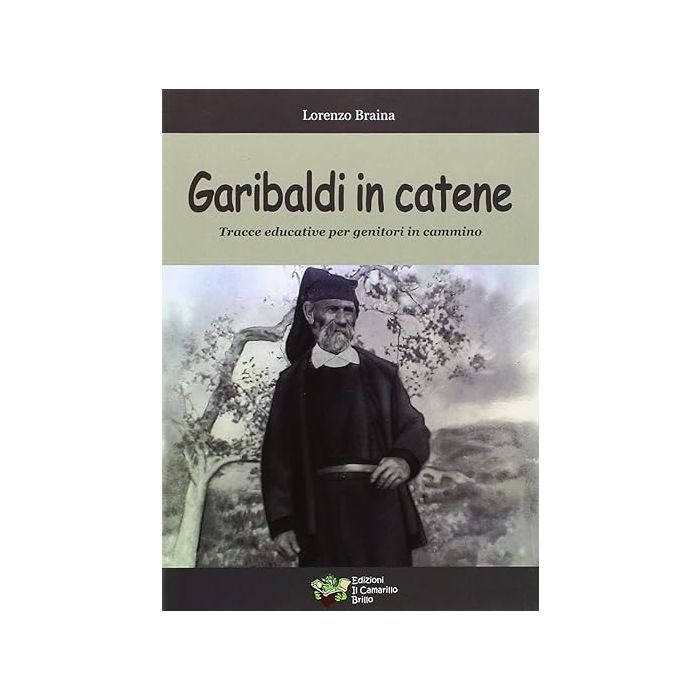 Garibaldi in catene tracce educative per genitori in cammino lorenzo braina
