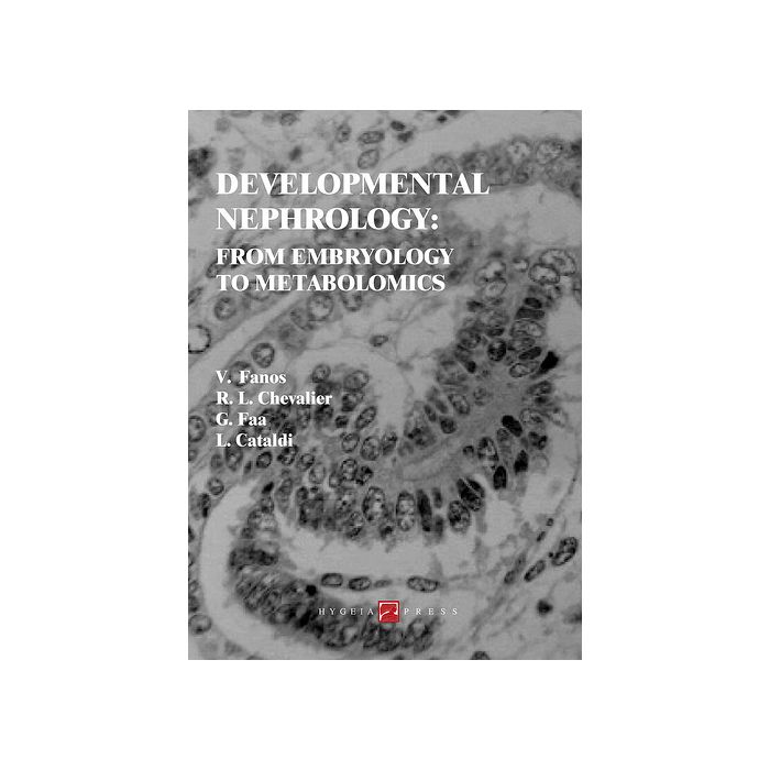 Developmental Nephrology: From Embryology to Metabolomics  Fanos Vassilios; Chevalier Robert L.; Faa Gavino; Cataldi Luigi  Hygeia  9788890438929