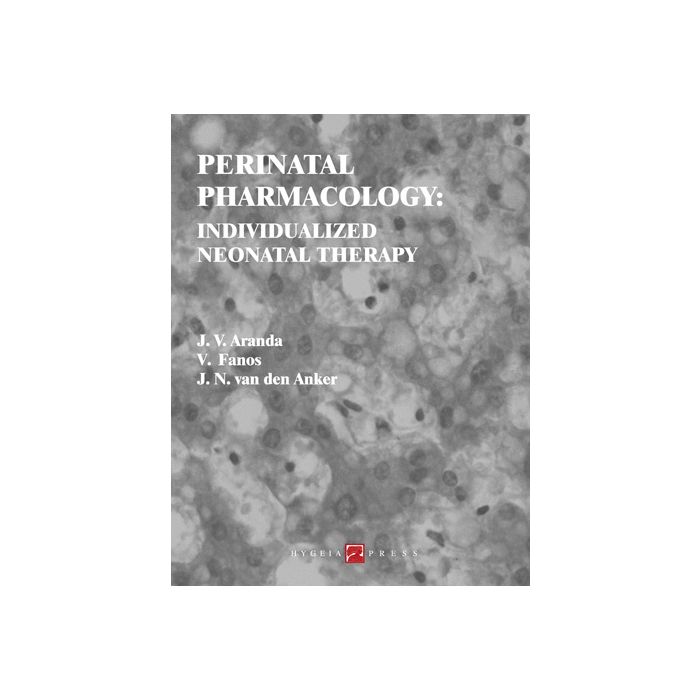 Perinatal Pharmacology: Individualized Neonatal Therapy  Aranda Jacob V.; Fanos Vassilios; van den Anker John N.  Hygeia  9788890651434