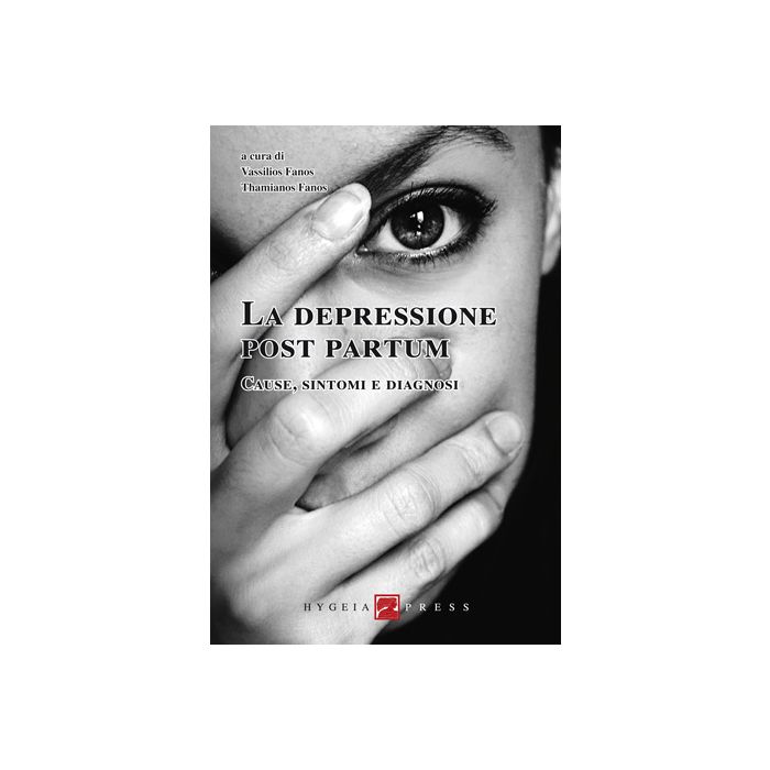 La depressione post partum. Cause, sintomi e diagnosi Fanos Vassilios; Fanos Thamianos Hygeia 9788890651465 La depressione post partum. Cause, sintomi e diagnosi Fanos Vassilios; Fanos Thamianos Hygeia 9788890651465