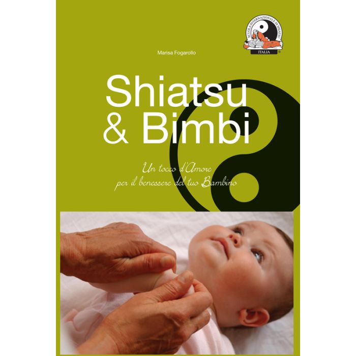 Shiatsu & bimbi. Un tocco d'amore per il benessere del tuo bambino Fogarollo Marisa Shiatsu Milano Editore 9788890677236 Shiatsu & bimbi. Un tocco d'amore per il benessere del tuo bambino Fogarollo Marisa Shiatsu Milano Editore 9788890677236