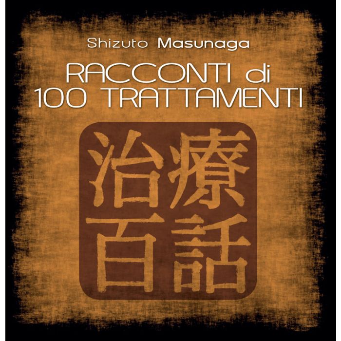 Racconti di 100 trattamenti Masunaga Shizuto Shiatsu Milano Editore 9788890677298 Racconti di 100 trattamenti Masunaga Shizuto Shiatsu Milano Editore 9788890677298