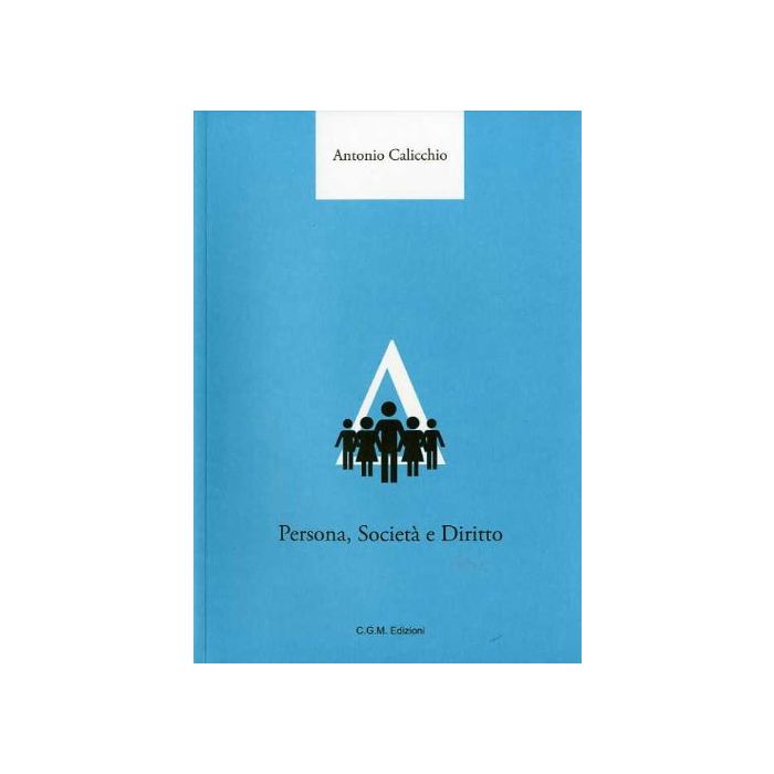 Persona società e diritto Calicchio Antonio Centro Grafico Meridional (C. G. M. Edizioni) 9788890819230 Persona società e diritto Calicchio Antonio Centro Grafico Meridional (C. G. M. Edizioni) 9788890819230