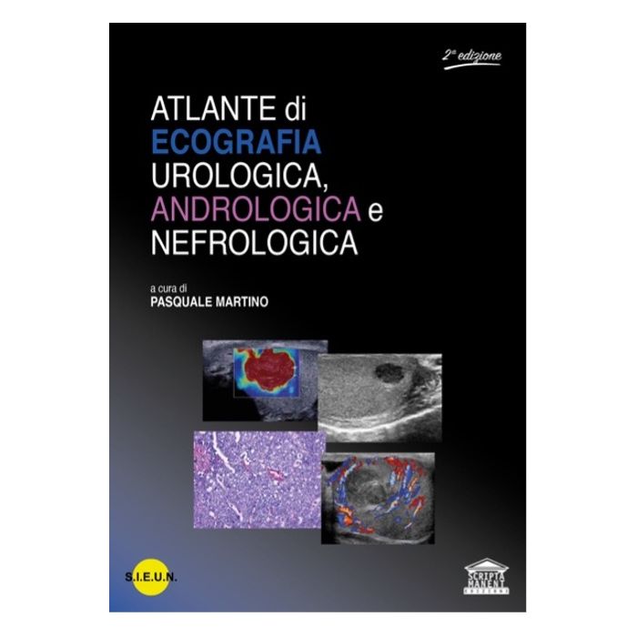 Martino - Atlante di ecografia urologia andrologia nefrologia nuova edizione 2025 scripta manent