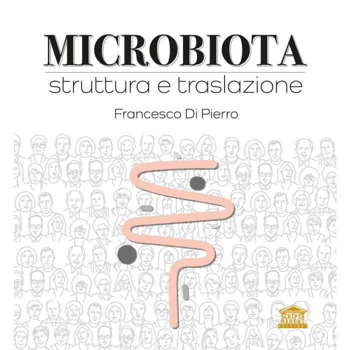 Microbiota Struttura e Traslazione Di Pierro Francesco Scripta Manent Microbiota Struttura e Traslazione Di Pierro Francesco Scripta Manent