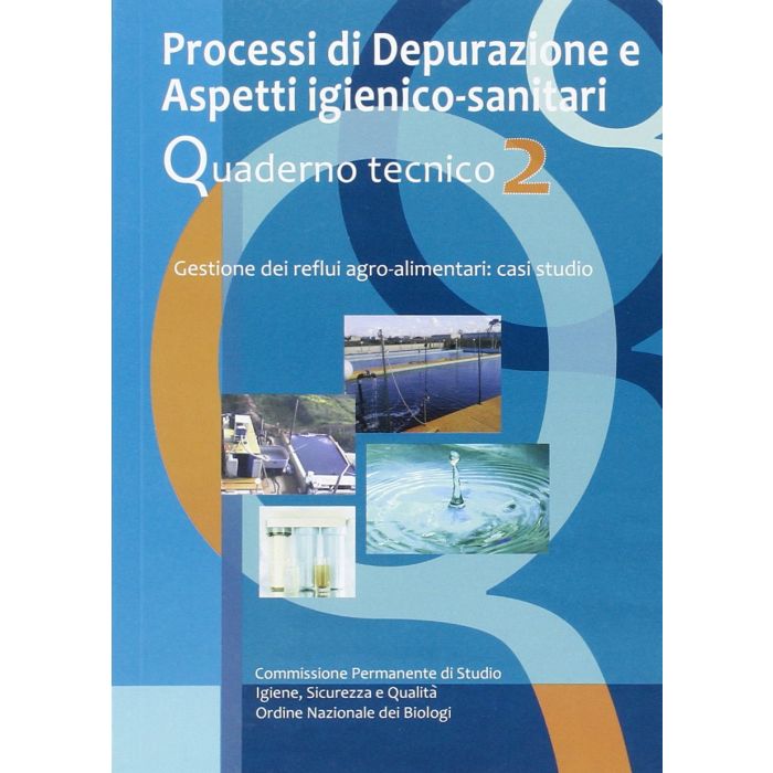 Processi di depurazione e aspetti igienico-sanitari. Gestione dei reflui agro-alimentari. Casi di studio. Quaderno tecnico Vol. 2  Atzori Luciano Oscar  Aiba Edizioni  9788890982828 Processi di depurazione e aspetti igienico-sanitari. Gestione dei reflui agro-alimentari. Casi di studio. Quaderno tecnico Vol. 2  Atzori Luciano Oscar  Aiba Edizioni  9788890982828