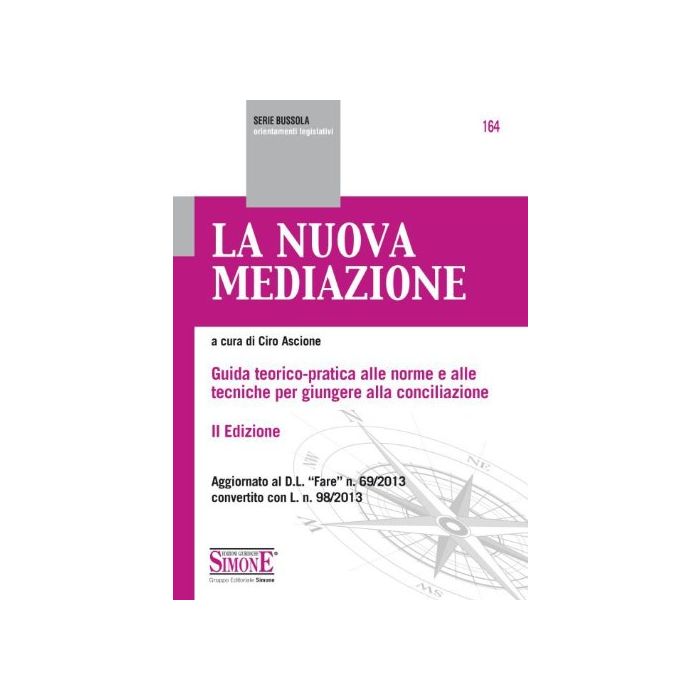La Nuova Mediazione. Guida Teorico-pratica Alle Norme E Alle Tecniche Per Giungere  Alla Conciliazione  - Ascione C.  - Simone - 9788891400185 La Nuova Mediazione. Guida Teorico-pratica Alle Norme E Alle Tecniche Per Giungere  Alla Conciliazione  - Ascione C.  - Simone - 9788891400185