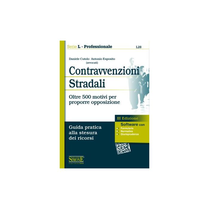 Contravvenzioni Stradali. Oltre 500 Motivi Per Proporre Opposizione. Guida Prati Pratica Alla Stesura Dei Ricorsi - Cutolo Daniele; Esposito Antonio - Simone - 9788891402134