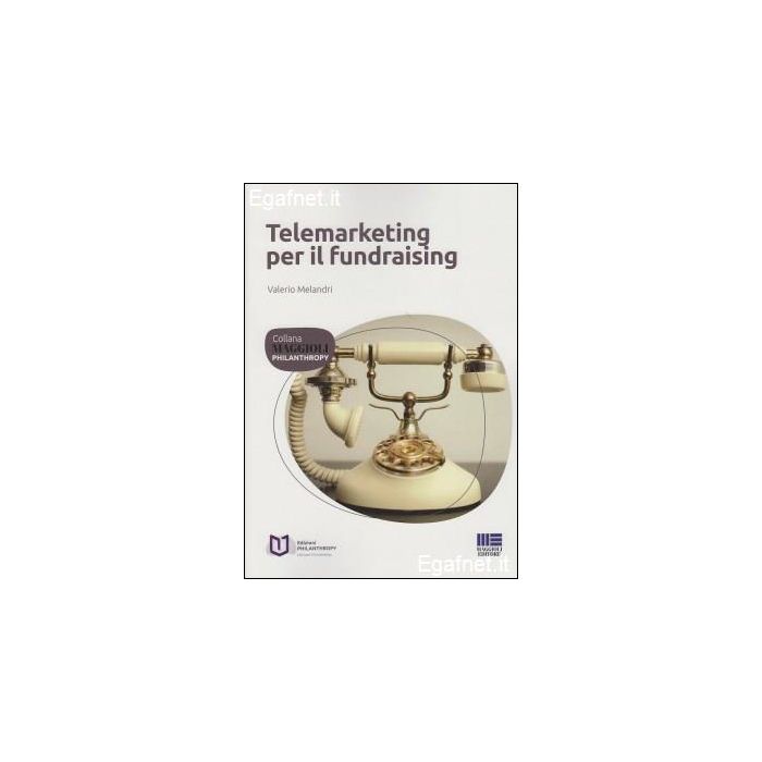 Telemarketing Per Il Fundraising - Melandri Valerio - Maggioli Editore - 9788891604606