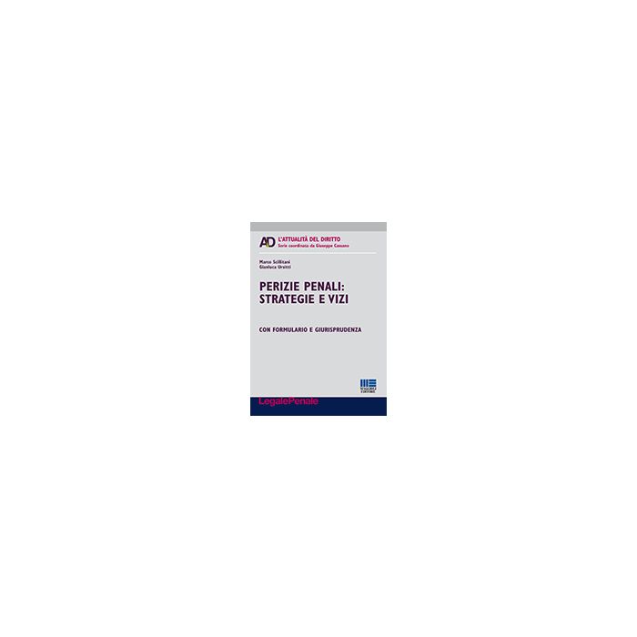 Perizie Penali. Strategie E Vizi - Scillitani Marco; Ursitti Gianluca - Maggioli Editore - 9788891604767