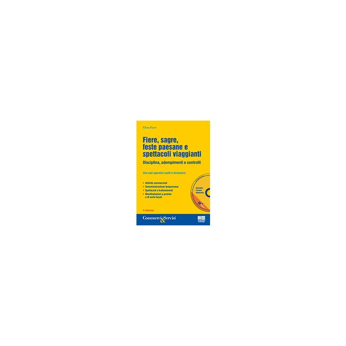 Fiere, Sagre, Feste Paesane E Spettacoli Viaggianti. Disciplina, Adempimenti E Controlli. Con Cd-rom - Fiore Elena - Maggioli Editore - 9788891605214 Fiere, Sagre, Feste Paesane E Spettacoli Viaggianti. Disciplina, Adempimenti E Controlli. Con Cd-rom - Fiore Elena - Maggioli Editore - 9788891605214