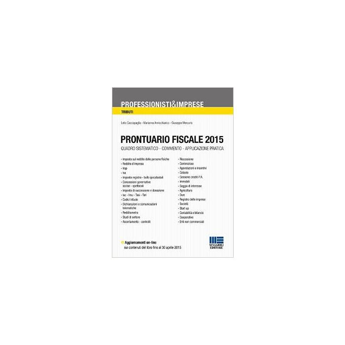 Prontuario fiscale 2015 - QUADRO SISTEMATICO - COMMENTO - APPLICAZIONE PRATICA   [Cacciapaglia - Maggioli Editore] Cacciapaglia Lelio; Annicchiarico Marianna; Mercurio Giuseppe 9788891608956