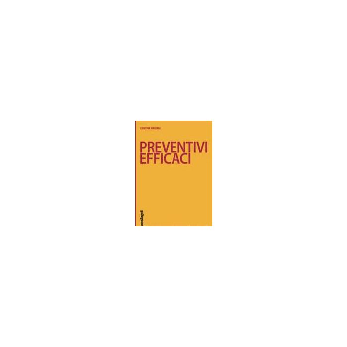 Preventivi Efficaci. Le 7 Cose Da Fare Per Trasformare Le Offerte In Ordini - Mariani Cristiana - Franco Angeli - 9788891705402 Preventivi Efficaci. Le 7 Cose Da Fare Per Trasformare Le Offerte In Ordini - Mariani Cristiana - Franco Angeli - 9788891705402