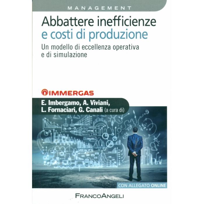 Abbattere Inefficienze E Costi Di Produzione. Un Modello Di Eccellenza Operativa - - Franco Angeli - 9788891706829 Abbattere Inefficienze E Costi Di Produzione. Un Modello Di Eccellenza Operativa - - Franco Angeli - 9788891706829