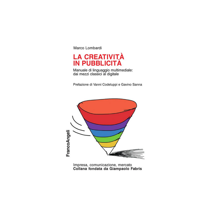 Creativita' In Pubblicita'. Manuale Di Linguaggio Multimedile: Dai Mezzi Classic - Lombardi Marco - Franco Angeli - 9788891706980 Creativita' In Pubblicita'. Manuale Di Linguaggio Multimedile: Dai Mezzi Classic - Lombardi Marco - Franco Angeli - 9788891706980