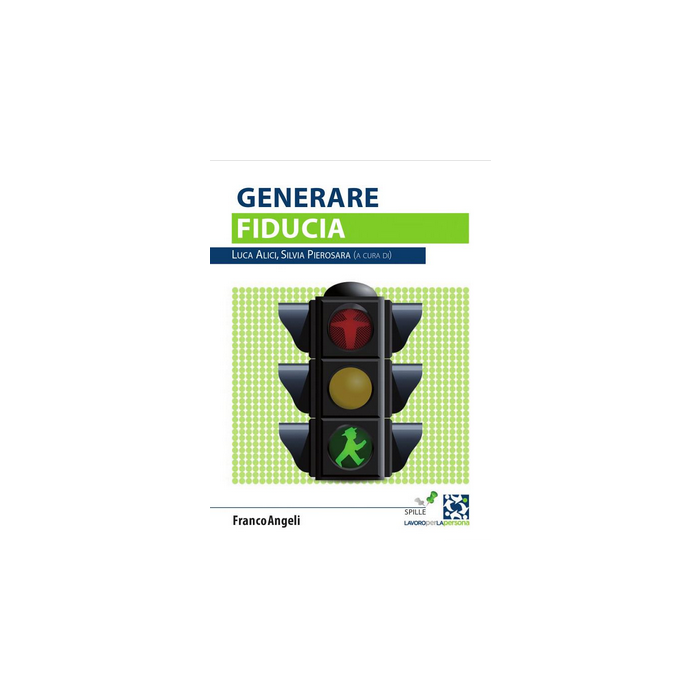 Generare Fiducia - Alici L. ; Pierosara S.  - Franco Angeli - 9788891707154