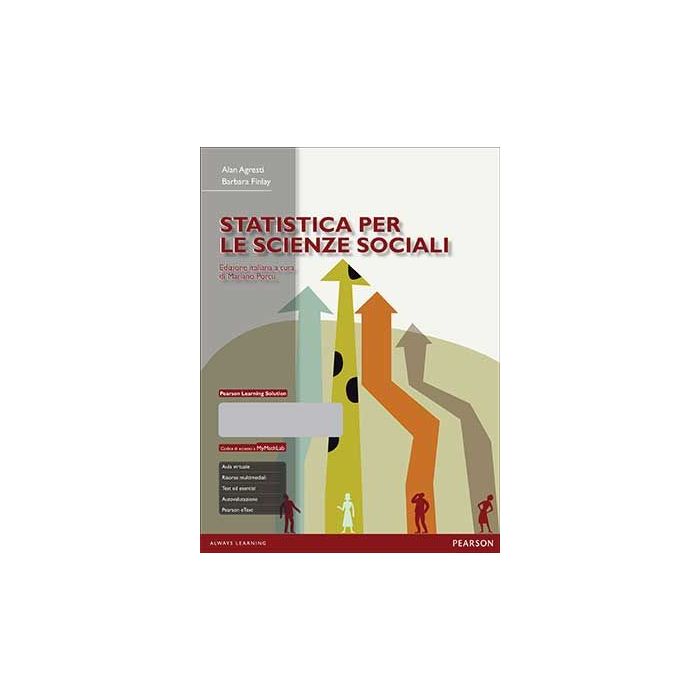 Statistica per le scienze sociali. Con Pearson eText + MyMathLab Italiano  Agresti Alan; Finlay Barbara  Pearson Education Italia  9788891901590
