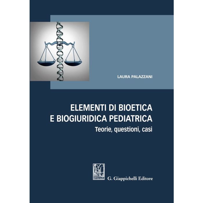 Laura Palazzani Elementi di bioetica e biogiuridica pediatrica giappichelli diritto Laura Palazzani Elementi di bioetica e biogiuridica pediatrica giappichelli diritto