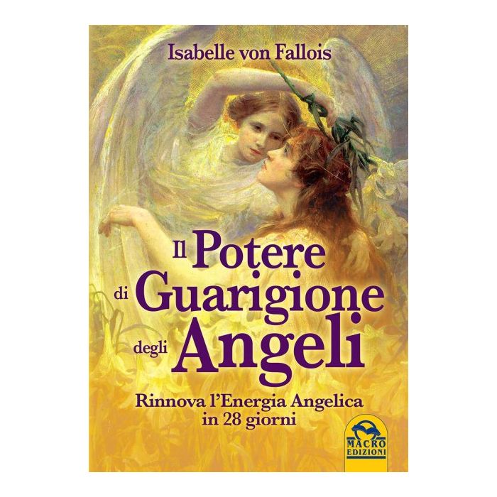 Il Potere di Guarigione degli Angeli Von Fallois Isabelle Macro Edizioni 9788893190022 Il Potere di Guarigione degli Angeli Von Fallois Isabelle Macro Edizioni 9788893190022