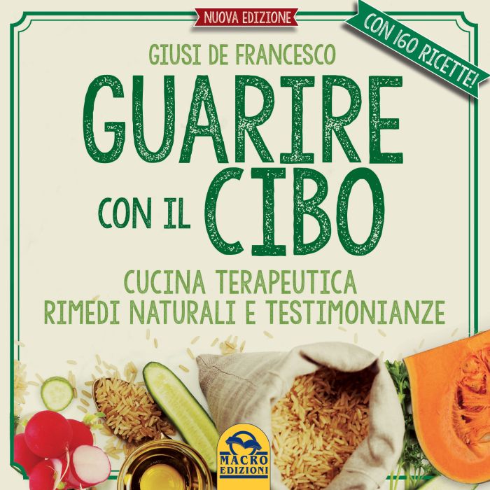 Guarire con il Cibo. Cucina terapeutica, rimedi naturali e testimonianze. Con 160 Ricette  De Francesco Giusi  Macro Edizioni  9788893190138 Guarire con il Cibo. Cucina terapeutica, rimedi naturali e testimonianze. Con 160 Ricette  De Francesco Giusi  Macro Edizioni  9788893190138