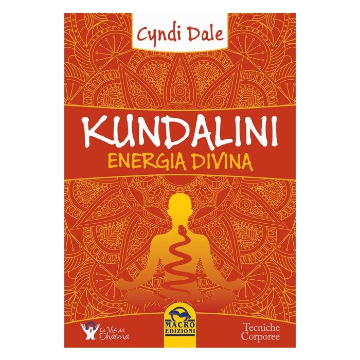 Kundalini. Energia Divina Dale Cyndi Macro Edizioni 9788893190251 Kundalini. Energia Divina Dale Cyndi Macro Edizioni 9788893190251
