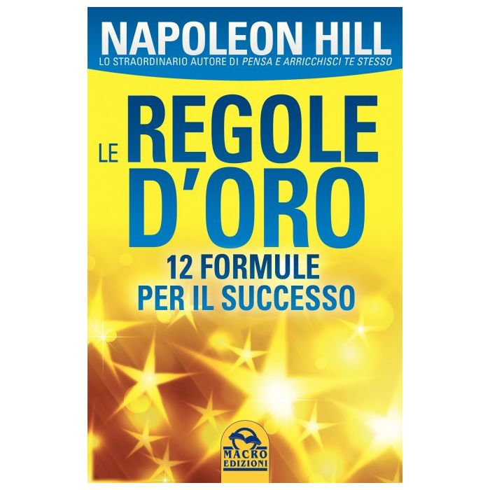 Le Regole d'Oro. 12 formule per il successo  Hill Napoleon  Macro Edizioni  9788893190619