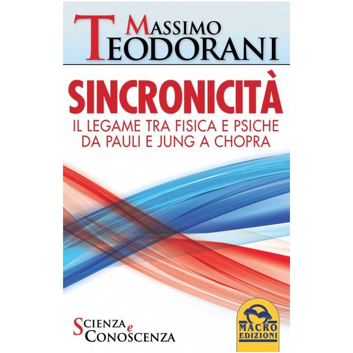 Sincronicità. Il legame tra fisica e psiche, da paul e jung a chopra  Teodorani Massimo  Macro Edizioni  9788893190671