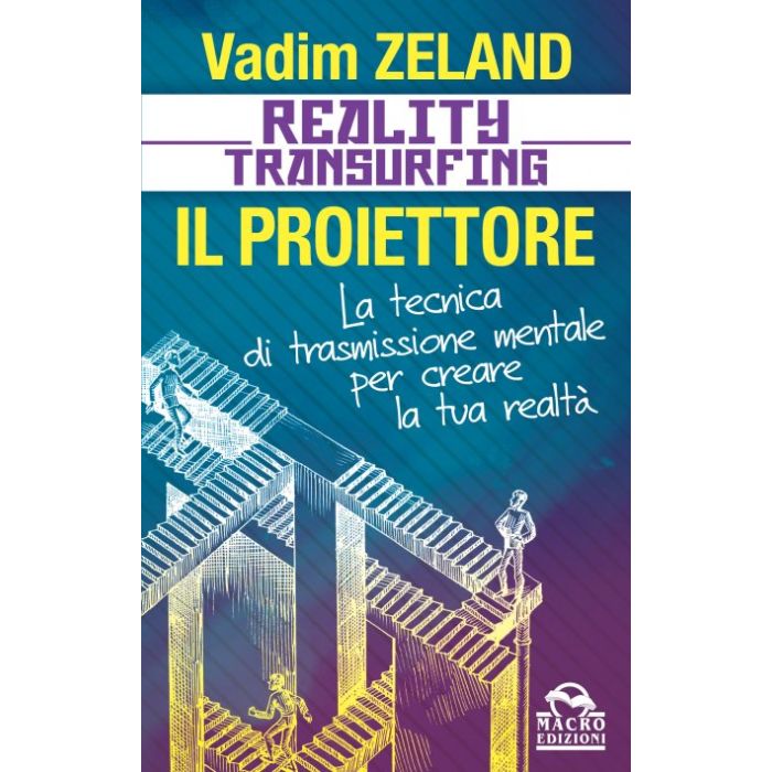 Reality Transfurfing - Il Proiettore. La tecnica di trasmissione mentale per creare la tua realtà  Zeland Vadim  Macro Edizioni  9788893190794 Reality Transfurfing - Il Proiettore. La tecnica di trasmissione mentale per creare la tua realtà  Zeland Vadim  Macro Edizioni  9788893190794