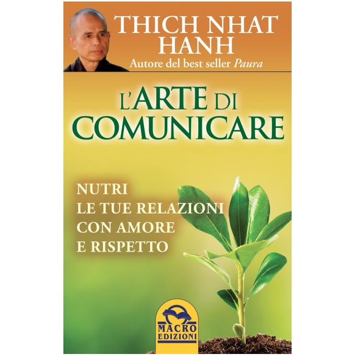 L'Arte di Comunicare. Nutri le tue relazioni con amore e rispetto  Hanh Thich Nhat  Macro Edizioni  9788893191784