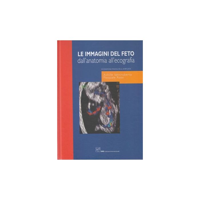 Ianniruberto LE IMMAGINI DEL FETO dall’anatomia all’ecografia 3 Ed. Ianniruberto LE IMMAGINI DEL FETO dall’anatomia all’ecografia 3 Ed.