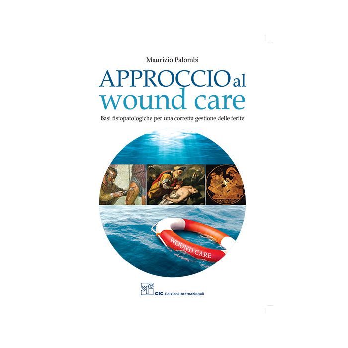 Maurizio Palombi Approccio al wound care Basi fisiopatologiche per una corretta gestione delle ferite CIC editore