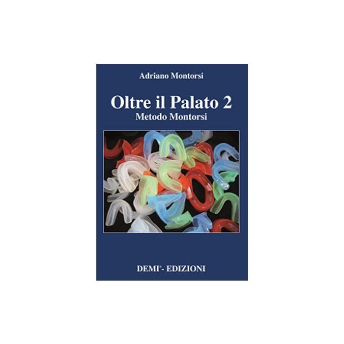 Oltre il palato 2. Metodo Montorsi  Montorsi Adriano  Marrapese Edizioni  9788894144505