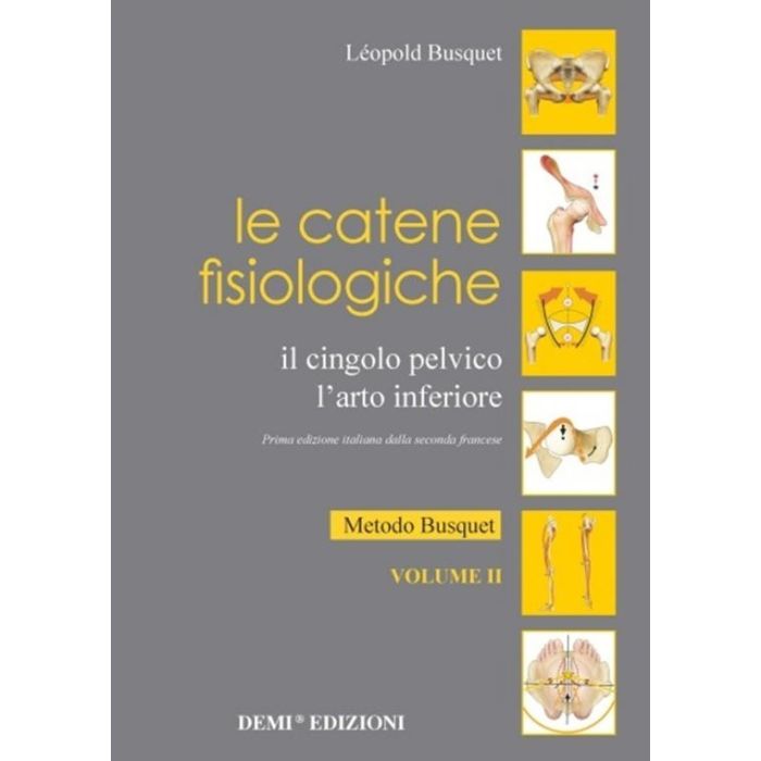 Le catene fisiologiche. Vol. 2: Il cinto pelvico, l' arto inferiore Busquet Léopold Marrapese Edizioni 9788894144529 Le catene fisiologiche. Vol. 2: Il cinto pelvico, l' arto inferiore Busquet Léopold Marrapese Edizioni 9788894144529