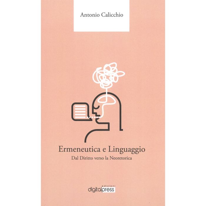 Ermeneutica e linguaggio dal diritto verso la neoretorica antonio calicchio Ermeneutica e linguaggio dal diritto verso la neoretorica antonio calicchio