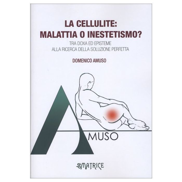 Domenico Amuso La Cellulite malattia o inestetismo