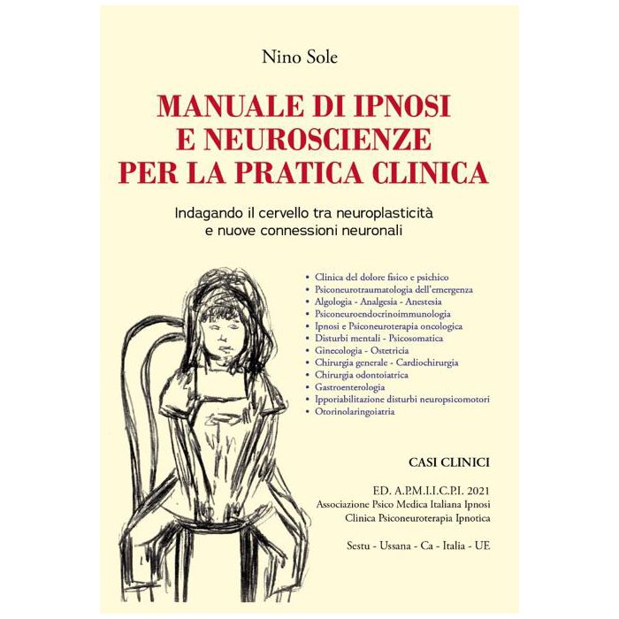 Nino Sole Manuale di ipnosi e neuroscienze per la pratica clinica indagando il cervello tra neuroplasticità e nuove connessioni neurali 2021 Nino Sole Manuale di ipnosi e neuroscienze per la pratica clinica indagando il cervello tra neuroplasticità e nuove connessioni neurali 2021