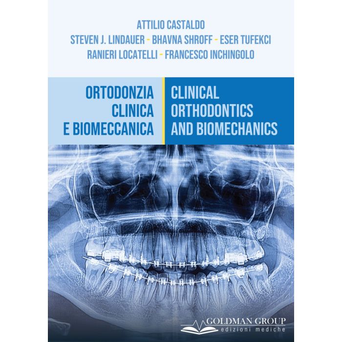Ortodonzia clinica e biomeccanica attilio castaldo steven lindauer shroff ranieri locatelli francesco inchingolo goldman group Ortodonzia clinica e biomeccanica attilio castaldo steven lindauer shroff ranieri locatelli francesco inchingolo goldman group