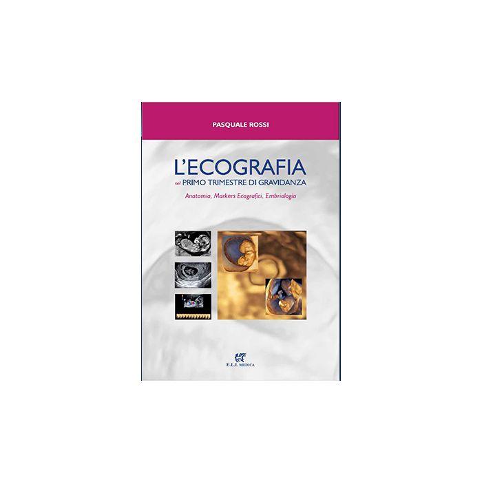 L'ecografia nel primo trimestre di gravidanza anatomia makers ecografici embrioloiga pasquale rossi 
