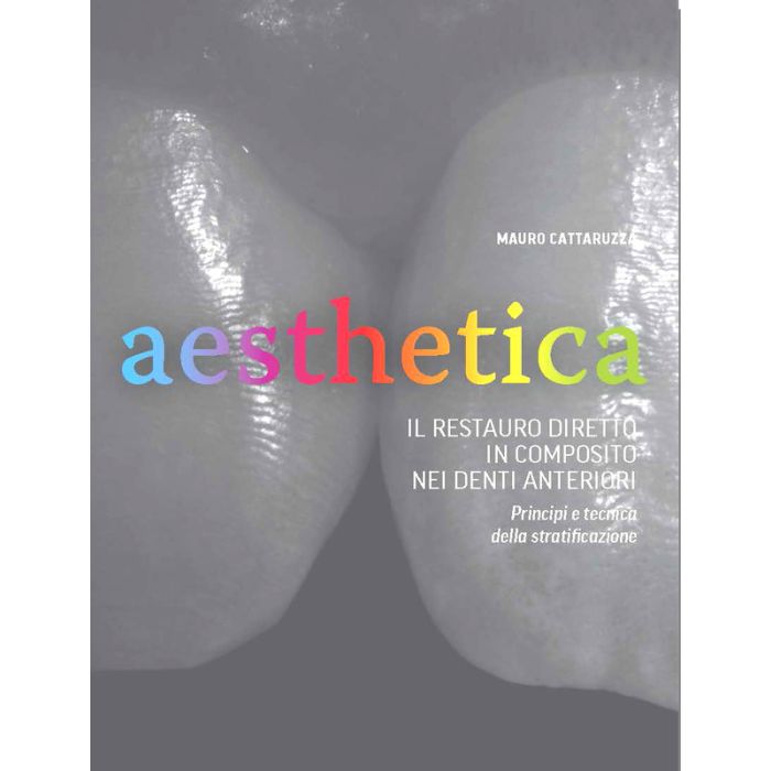 Mauro Cattaruzza Aesthetica il restauro diretto in composito nei denti anteriori