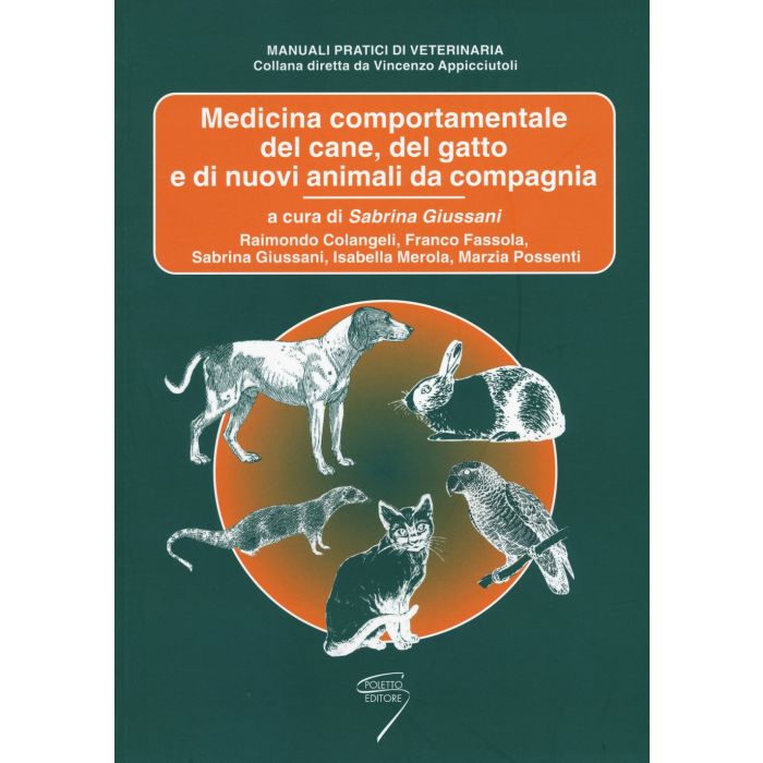 Medicina comportamentale del cane, del gatto e di nuovi animali da compagania Raimondo Colangeli; Sabrina Giussani Poletto 9788895033600 Medicina comportamentale del cane, del gatto e di nuovi animali da compagania Raimondo Colangeli; Sabrina Giussani Poletto 9788895033600