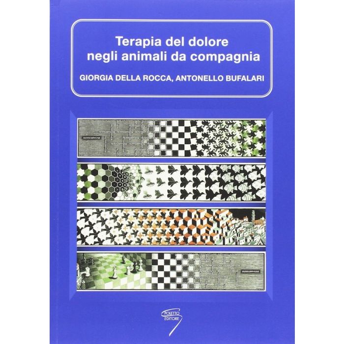 Terapia del dolore negli animali da compagnia  Della Rocca Giorgia; Bufalari Antonello  Poletto  