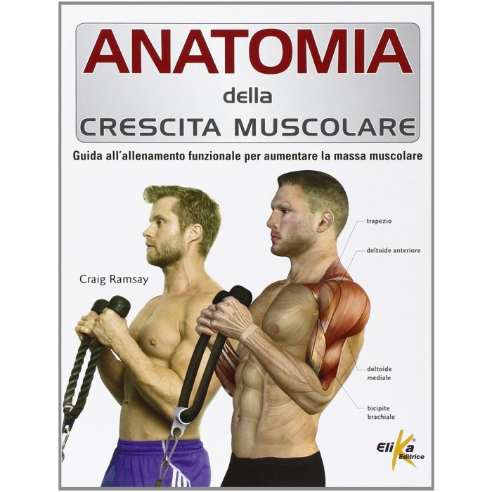 Anatomia della crescita muscolare  Ramsay Craig  Elika Editrice  9788895197678