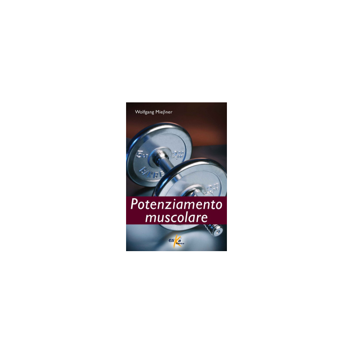 Potenziamento muscolare  MieBner Wolfgang  Elika Editrice  9788895197708