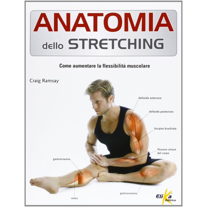 Anatomia dello Stretching  Ramsay Craig  Elika Editrice  9788895197821