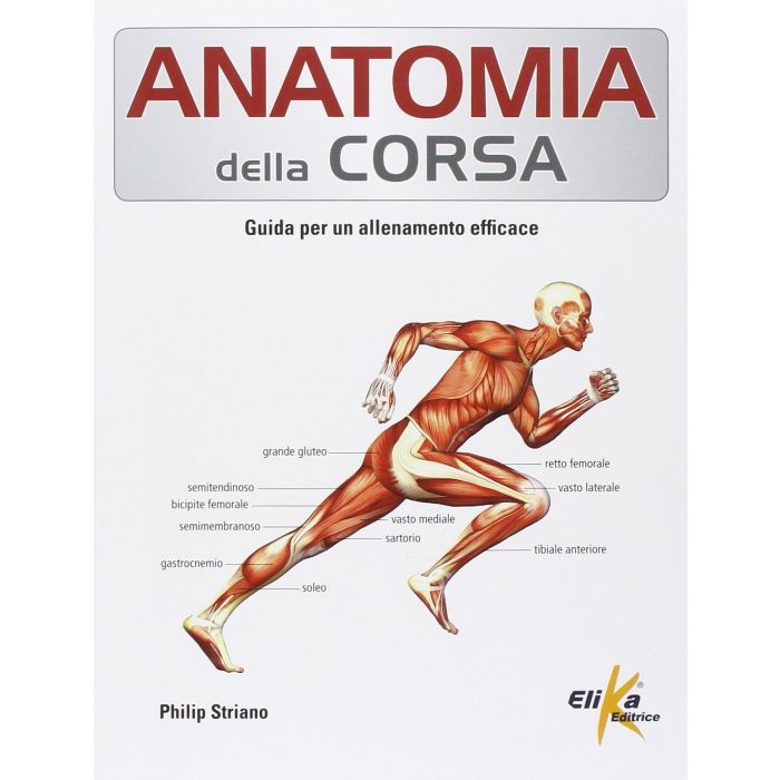 Anatomia della corsa  Striano Philip  Elika Editrice  9788895197876